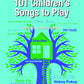 101 Children's Songs to Play by Debra Wanless