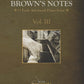 Brown’s Notes Volume 3