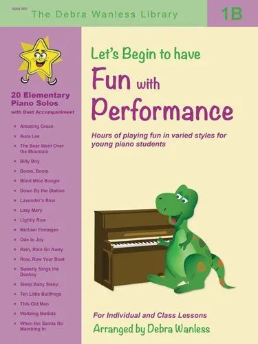 Let’s Begin to have Fun with Performance 1B by Debra Wanless