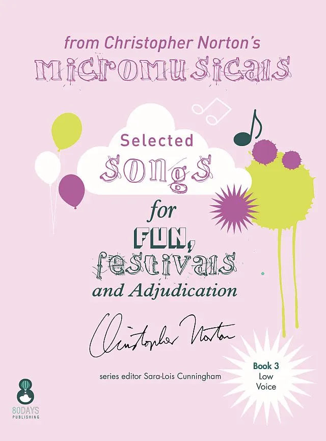 Selected Songs from Christopher Norton’s Micromusicals (Book 3 Low Voice)