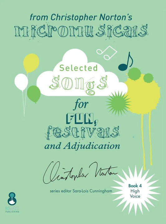 Selected Songs from Christopher Norton’s Micromusicals (Book 4 High Voice)